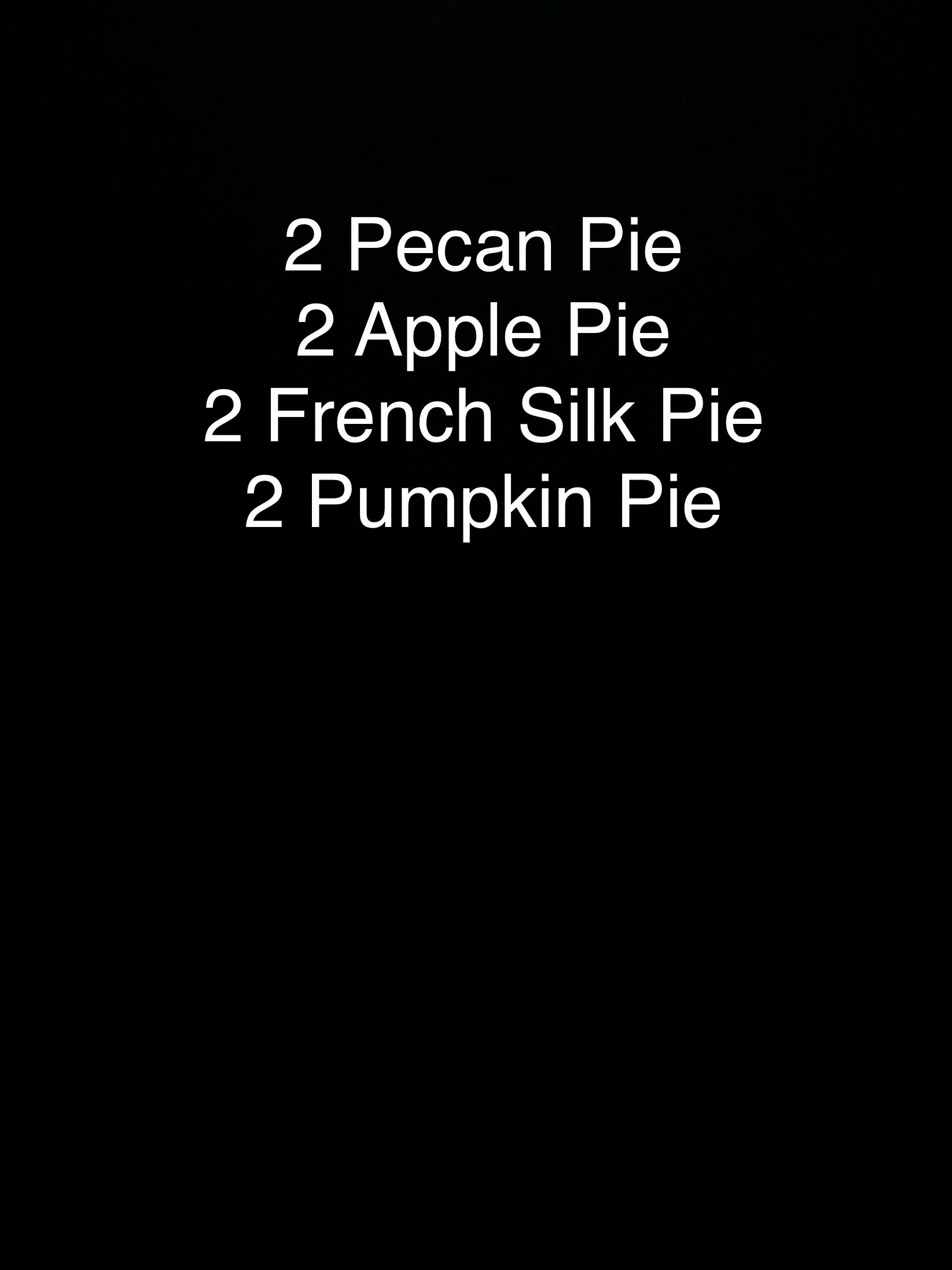 Assorted Pie Sets - 2 apple, 2 pumpkin, 2 french silk, 2 pecan